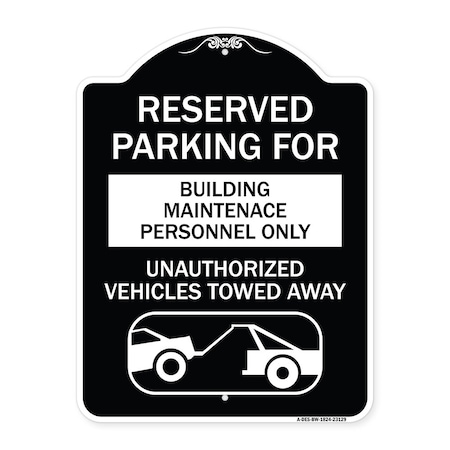 Signmission Reserved Parking for Building Maintenance Personnel Only Unauthorized Vehicles Towed, BW-1824-23129 A-DES-BW-1824-23129